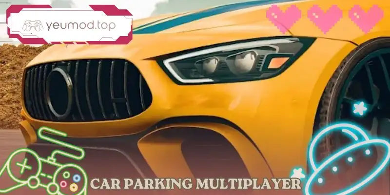 Car Parking Multiplayer – Game Mô Phỏng Ô Tô Mobile