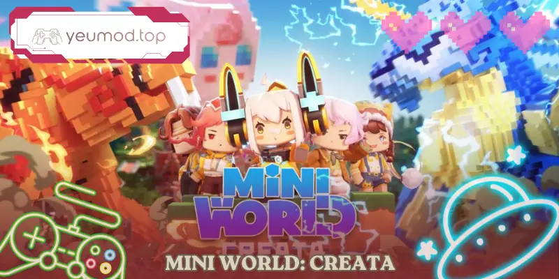 Mini World: CREATA Game Sandbox PC Mobile Siêu Sáng Tạo