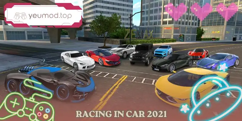 Racing in Car 2021 – Game Đua Xe Mô Phỏng Trên Android